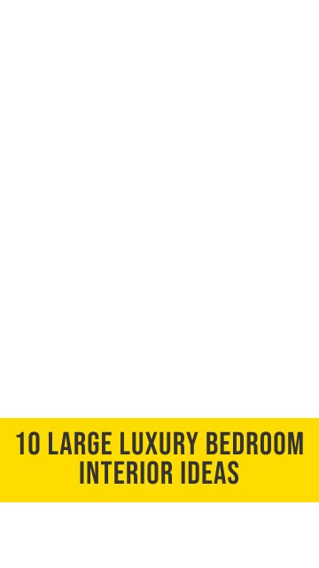 10 Large Luxury Bedroom Interiors